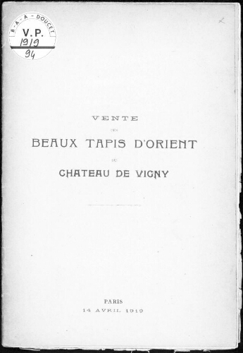 Catalogue des beaux tapis d'Orient et coussins provenant du château de Vigny [1ere vente] [...] : [vente du 14 avril 1919]
