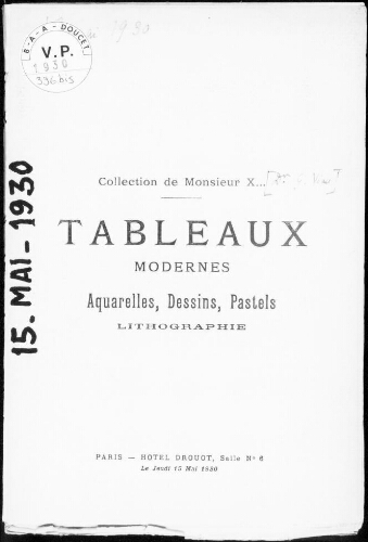 Collection de Monsieur X. [Georges Viau] ; tableaux modernes, aquarelles, dessins, pastels, lithographie : [vente du 15 mai 1930]