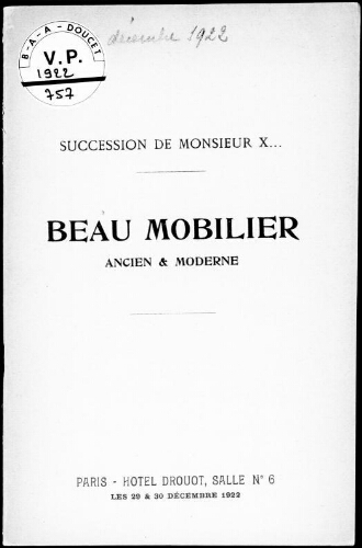Succession de Monsieur X. Beau mobilier ancien et moderne : [vente des 29 et 30 décembre 1922]