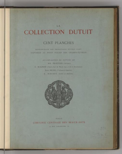 La Collection Dutuit : 100 planches reproduisant les principales œuvres d'art exposées au Petit Palais des Champs-Élysées