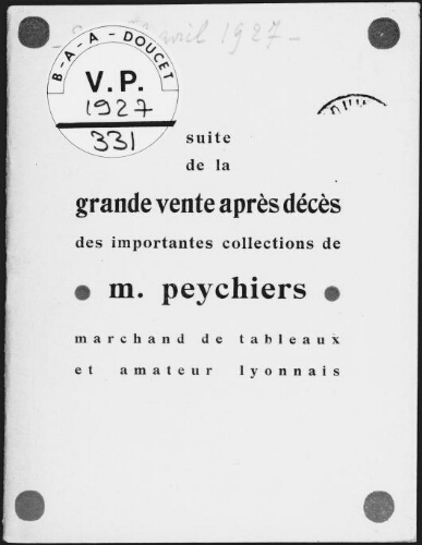 Suite de la grande vente après décès des importantes collections de M. Peychiers, marchand de tableaux [...] : [vente des 28 et 29 avril 1927]