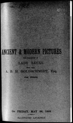 Ancient and modern pictures, the property of Lady Lucas, the late A. B. H. Goldschmidt, esq., and others : [vente du 26 mai 1922]