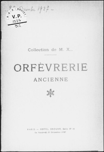 Collection de M. X..., orfèvrerie ancienne : [vente du 23 décembre 1927]