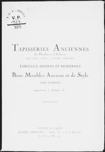 Tapisseries anciennes des Flandres et d'Aubusson des XVIe, XVIIe et XVIIIe siècles [...], appartenant à Madame X... : [vente du 5 mai 1927]
