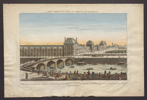 Vue d'optique représentant le Château des Tuileries du côté du Pont royal à Paris = Palatium Regium des Tuileries a Ponte Regio Parisii