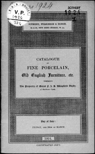 Catalogue of fine porcelain, old English furniture, etc., comprising the property of Major F. J. B. Wingfield Digby [...] : [vente du 28 février 1924]