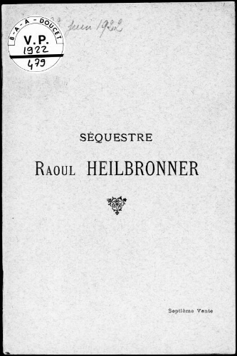 Séquestre Raoul Heilbronner (septième vente) : [vente des 22 et 23 juin 1922]