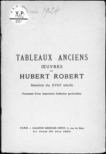 Tableaux anciens, œuvres de Hubert Robert, dessins du XVIIIe siècle, provenant d'une importante collection particulière : [vente du 26 juin 1924]