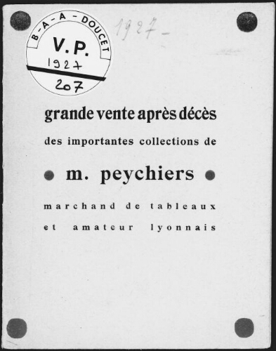 Grande vente après décès des importantes collections de M. Peychiers, marchand de tableaux et amateur lyonnais : [vente des 18 et 19 mars 1927]