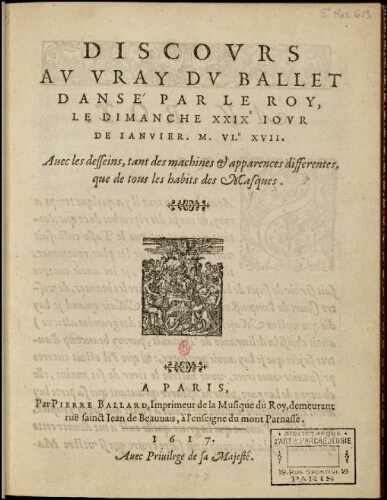 Discours au vray du ballet dansé par le Roy, le dimanche XXIXe jour de janvier M. VIc. XVII