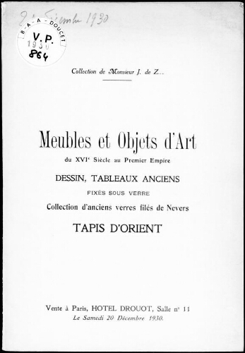 Collection de Monsieur J. de Z. Meubles et objets d’art [...], dessin, tableaux anciens fixés sous verre [...], tapis d’Orient : [vente du 20 décembre 1930]