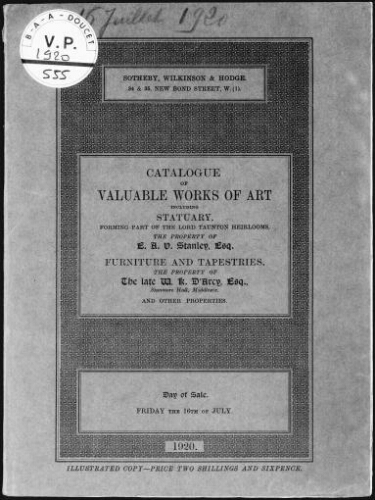 Catalogue of Valuable Works of Art Including Statuary, Forming Part of the Lord Taunton Heirlooms, the Property of E. A. V. Stanley [...] : [vente du 16 juillet 1920]