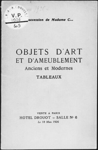 Succession de Madame C. Objets d'art et d'ameublement anciens et modernes, tableaux : [vente du 18 mars 1926]