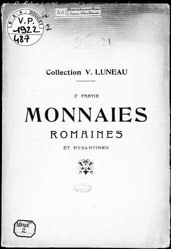 Collection V. Luneau, 2e partie. Monnaies romaines et bysantines [sic] : [vente du 26 au 28 juin 1922]