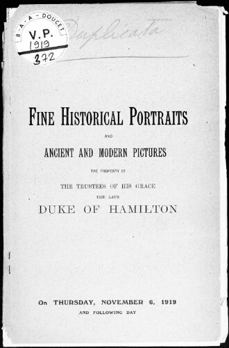 Fine historical portraits and ancient and modern pictures the property of the trustees of His Grace the Late Duke of Hamilton [...] : [vente des 6 et 7 novembre 1919]