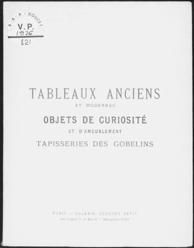 Tableaux anciens et modernes, objets de curiosité et d'ameublement, tapisseries des Gobelins : [vente des 6 et 7 décembre 1926]