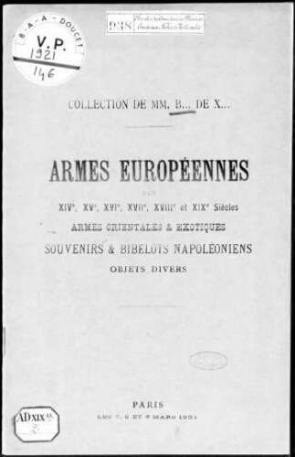 Collection de MM. B. de X. Armes européennes des XIVe, Xve, XVIe, XVIIe, XVIIIe et XIXe siècles [...] : [vente du 7 au 9 mars 1921]