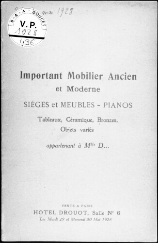 Important mobilier ancien et moderne, sièges et meubles, pianos, tableaux [...], appartenant à Mademoiselle D... : [Ventes des 29 et 30 mai 1928]
