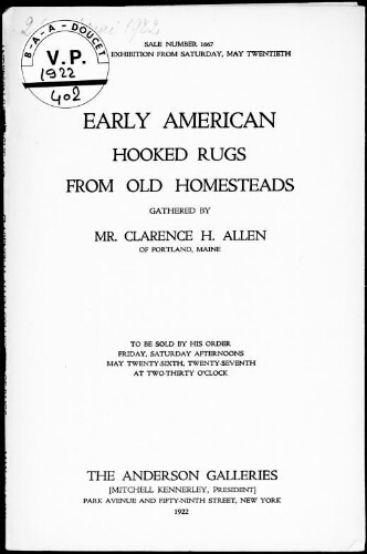 Early American hooked rugs from old homesteads gathered by Mr. Clarence H. Allen, of Portland, Maine [...] : [vente des 26 et 27 mai 1922]