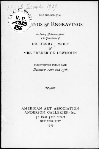 Etchings and engravings including selections from the collections of Dr. Henry J. Wolf and Mrs. Frederick Lewisohn: [vente du 12 et du 13 décembre 1929]