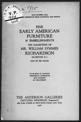 Sale number 2074 [...]. Fine early American furniture & embellishments, the collection of Mr. William Symmes Richardson [...] : [vente du 12 mai 1926]