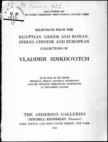 Selections from the Egyptian, Greek and Roman, Indian, Chinese and European collections of Vladimir Simkhovitch [...] : [vente du 12-14 janvier 1922]