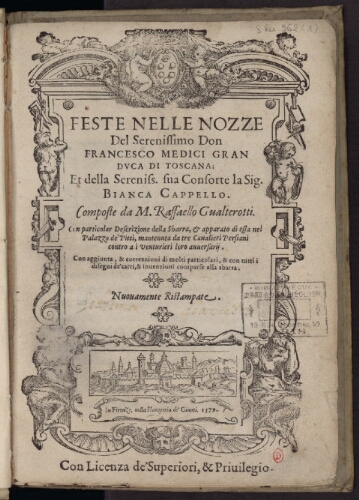 Feste nelle nozze del serenissimo Don Francesco Medici […] [suivi de] Rime del Signor Raffaello Gualterotti […]