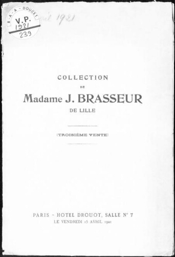 Collection de Madame J. Brasseur de Lille (troisième vente) : [vente du 15 avril 1921]
