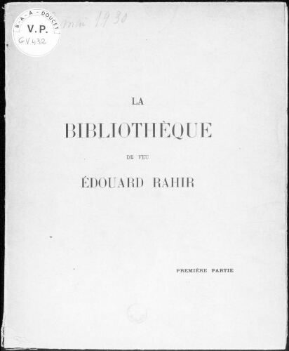 Bibliothèque de feu Édouard Rahir (première partie) : [vente du 7 au 9 mai 1930]
