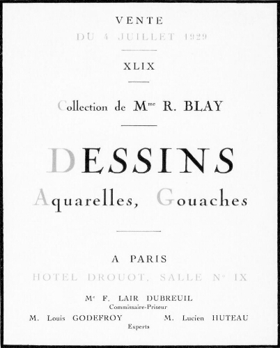 XLIX. Collection de Mme R. Blay ; dessins, aquarelles, gouaches : [vente du 4 juillet 1929]