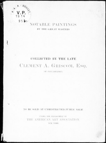 Notable paintings collected by the late Clement A. Griscom, esq. [...] : [vente des 26 et 27 février 1914]