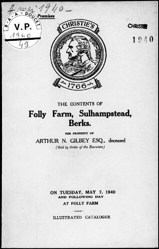 Contents of Folly Farm, Sulhampstead, Berks, the Property of Arthur N. Gilbey, Esq. [...] : [vente des 7 et 8 mai 1940]