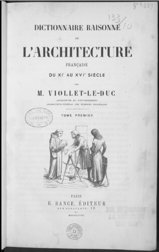 Dictionnaire raisonné de l'architecture française du XIème au XVIème siècle. Tome 1