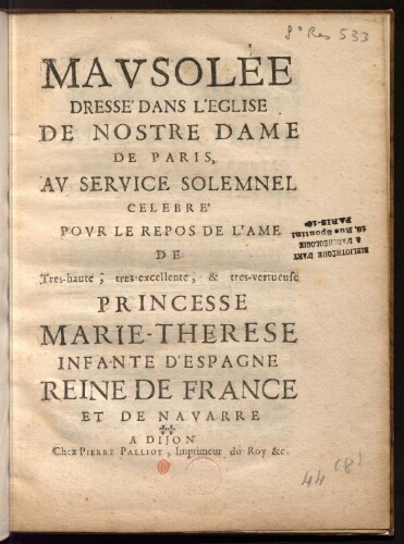 Mausolée dressé dans l'église de Nôtre-Dame de Paris, au service solennel célébré pour le repos de l'âme de [...] Marie-Thérèse infante d'Espagne reine de France et de Navarre