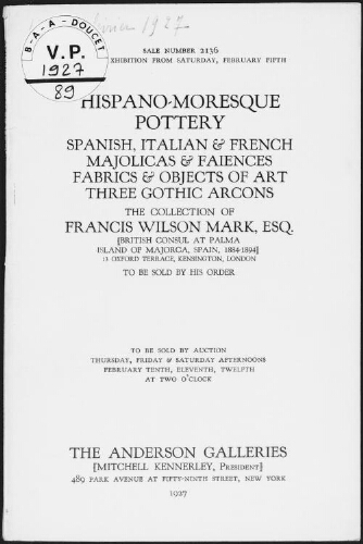 Hispano-moresque pottery, Spanish, Italian and French [...] the collection of Francis Wilson Mark, esq. [...] : [vente du 10 au 12 février 1927]
