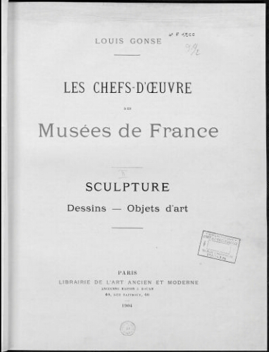 Les Chefs-d'oeuvre des musées de France. Sculpture, dessins, objets d'art