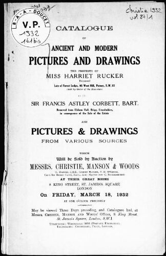 Catalogue of ancient and modern pictures and drawings, the property of Miss Harriet Rucker [...], Sir Francis Astley Corbett [...] : [vente du 18 mars 1932]