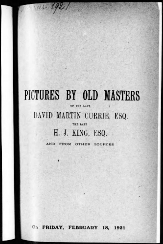Pictures by old masters of the late David Martin Currie, esq., the late H. J. King, esq. [...] : [vente du 18 février 1921]