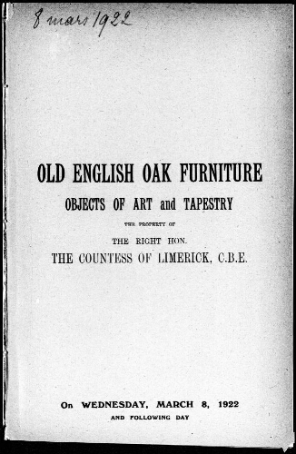 Old English oak furniture, objects of art and tapestry, the property of the Right Hon. the Countess of Limerick, C.B.E. [...] : [vente des 8 et 9 mars 1922]