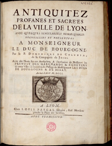 Antiquitez profanes et sacrées de la ville de Lyon [...]