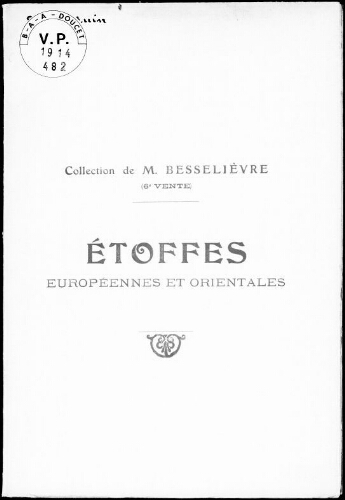 Collection de M. Besselièvre (6e vente) ; Étoffes européennes et orientales […] : [vente des 29 et 30 juin 1914]