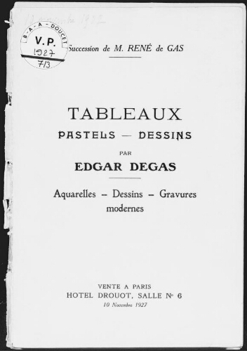 Succession de M. René de Gas. Tableaux, pastels, dessins, par Edgar Degas, aquarelles, dessins, gravures modernes : [vente du 10 novembre 1927]