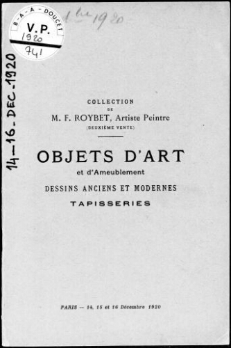 Collection de M. F. Roybet, artiste peintre (deuxième vente). Objets d'art et d'ameublement, dessins anciens et modernes, tapisseries : [vente du 14 au 16 décembre 1920]