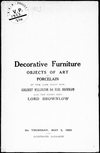 Decorative furniture, objects of art and porcelain of the late Right Hon. Adelbert Wellington 3rd Earl Brownlow [...] : [vente du 3 mai 1923]