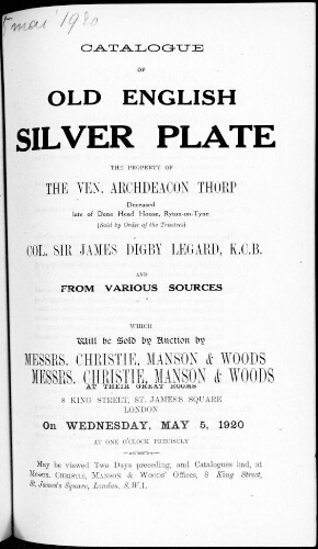 Catalogue of old English silver plate [...] the property of Archdeacon Thorp, Col., Sir James Digby Legard, K.C.B. [...] : [vente du 5 mai 1920]