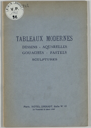 Tableaux modernes, dessins, aquarelles, gouaches, pastels, sculptures : [vente du 13 mars 1942]