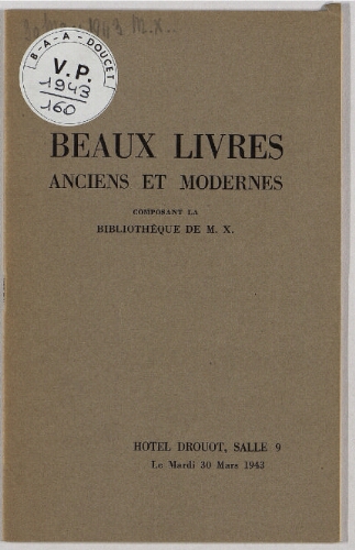 Beaux livres anciens et modernes composant la bibliothèque de M. X. : [vente du 30 mars 1943]