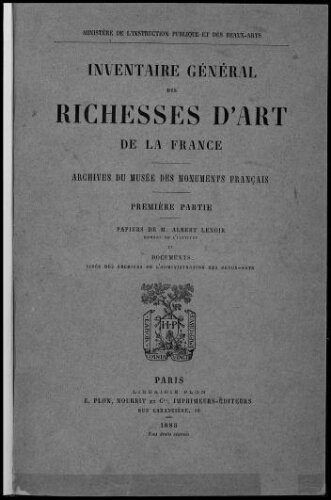 Inventaire général des richesses d'art de la France. Archives du Musée des monuments français. Partie 1