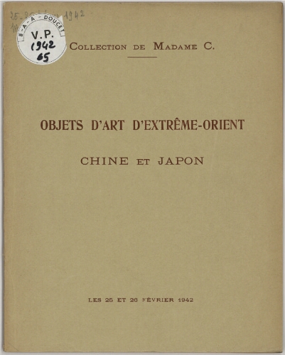 Collection de Madame C. ; Objets d'art d'Extrême-Orient, Chine et Japon : [vente des 25 et 26 février 1942]