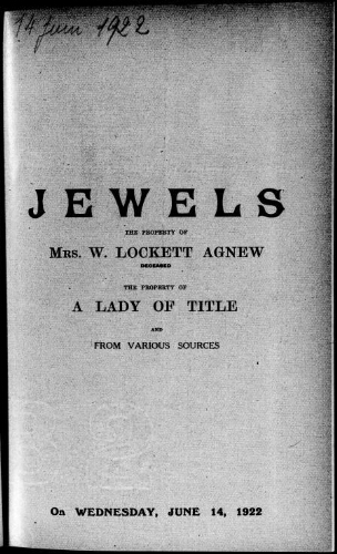 Jewels, the property of Mrs. W. Lockett Agnew, deceased, the property of a lady of title and from various sources : [vente du 14 juin 1922]